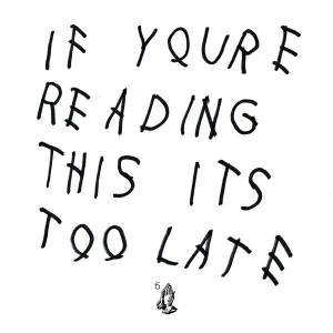 Drake_-_If_You're_Reading_This_It's_Too_Late